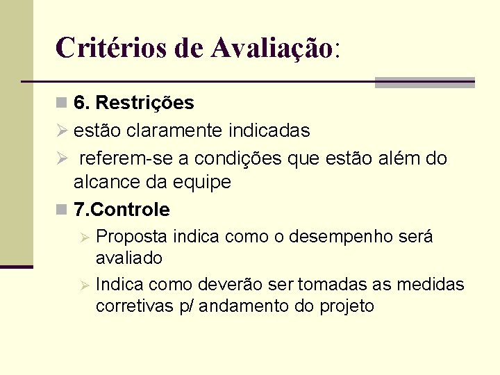 Critérios de Avaliação: n 6. Restrições Ø estão claramente indicadas Ø referem-se a condições