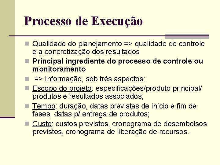Processo de Execução n Qualidade do planejamento => qualidade do controle n n n