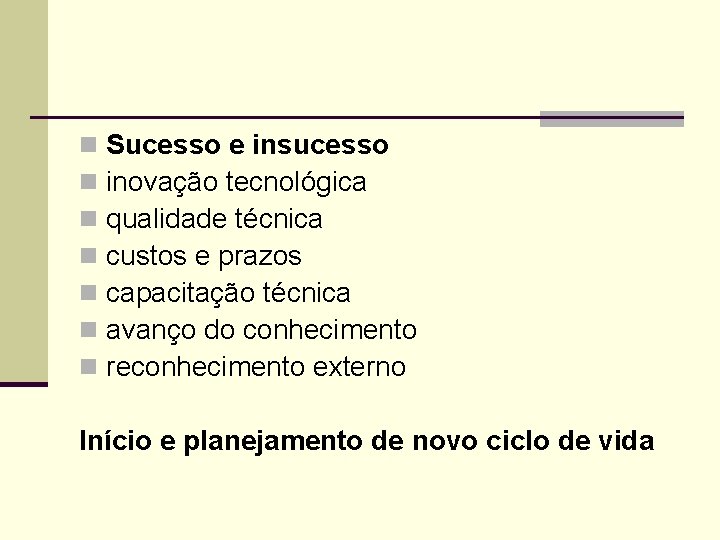 n n n n Sucesso e insucesso inovação tecnológica qualidade técnica custos e prazos