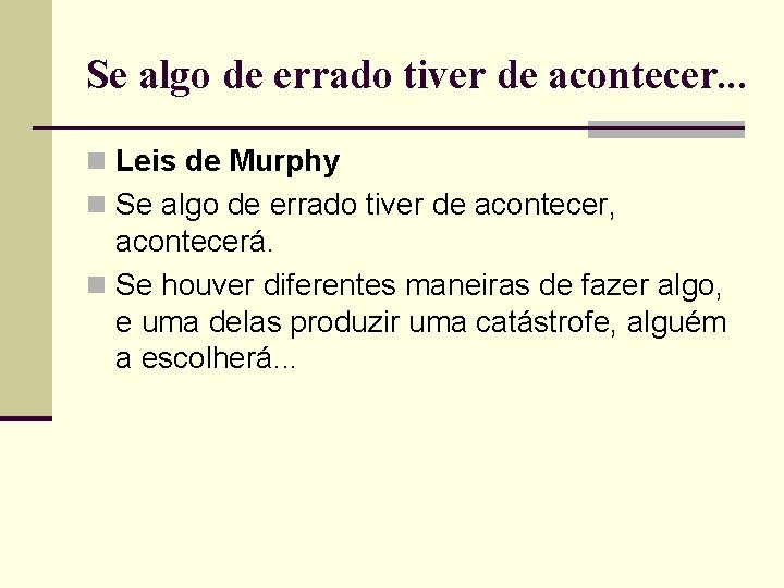 Se algo de errado tiver de acontecer. . . n Leis de Murphy n