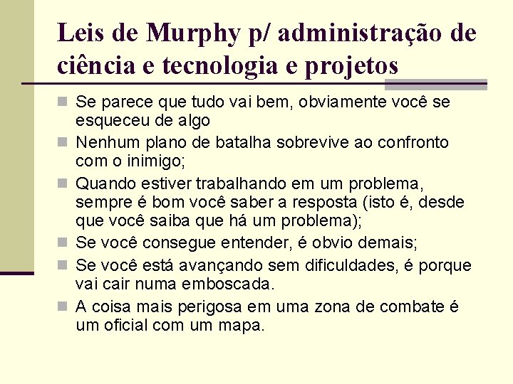 Leis de Murphy p/ administração de ciência e tecnologia e projetos n Se parece