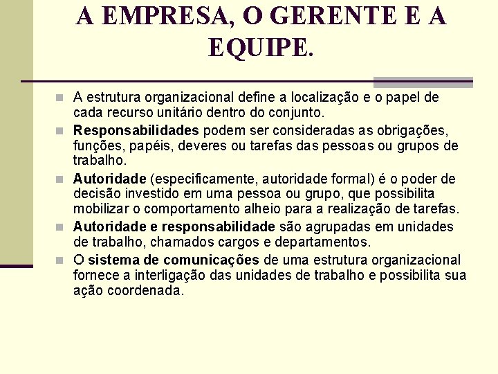 A EMPRESA, O GERENTE E A EQUIPE. n A estrutura organizacional define a localização