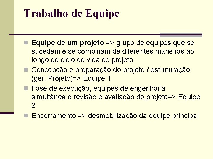 Trabalho de Equipe n Equipe de um projeto => grupo de equipes que se