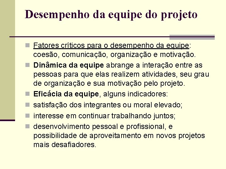 Desempenho da equipe do projeto n Fatores críticos para o desempenho da equipe: n