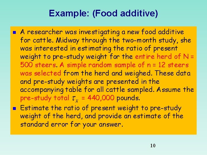 Example: (Food additive) n n A researcher was investigating a new food additive for