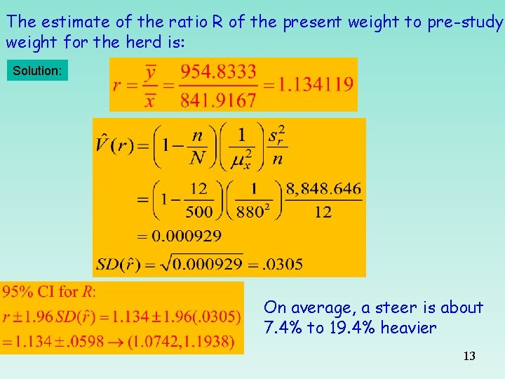 The estimate of the ratio R of the present weight to pre-study weight for