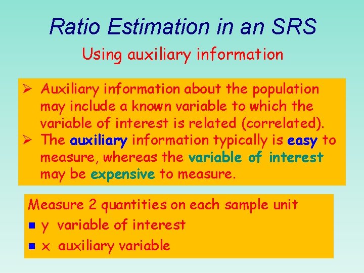 Ratio Estimation in an SRS Using auxiliary information Ø Auxiliary information about the population