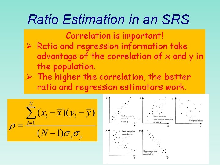 Ratio Estimation in an SRS Correlation is important! Ø Ratio and regression information take