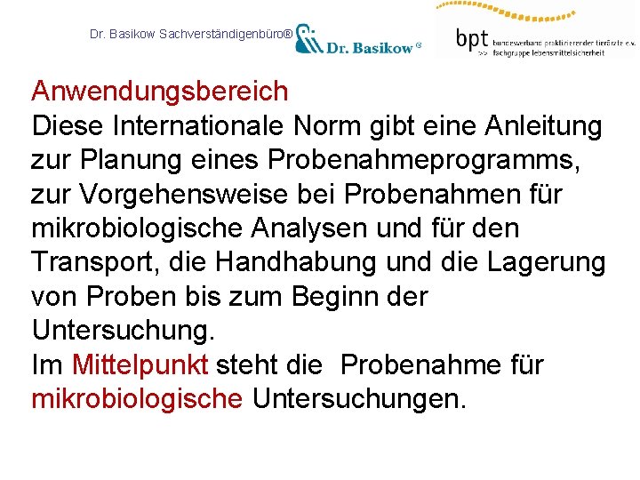 Dr. Basikow Sachverständigenbüro® Anwendungsbereich Diese Internationale Norm gibt eine Anleitung zur Planung eines Probenahmeprogramms,