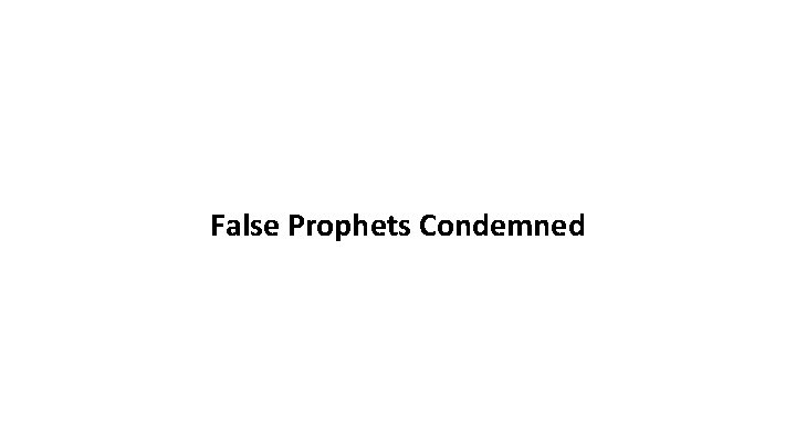 False Prophets Condemned 