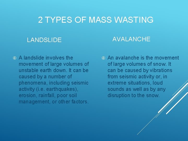 2 TYPES OF MASS WASTING AVALANCHE LANDSLIDE A landslide involves the movement of large