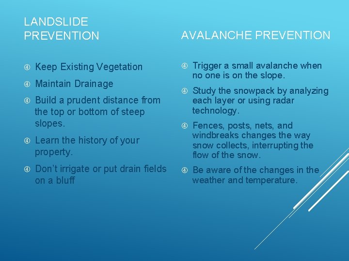 LANDSLIDE PREVENTION Keep Existing Vegetation Maintain Drainage Build a prudent distance from the top