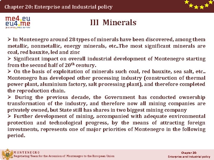 Chapter 20: Enterprise and Industrial policy III Minerals Ø In Montenegro around 28 types