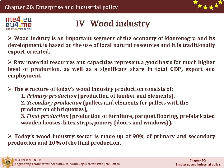 Chapter 20: Enterprise and Industrial policy IV Wood industry Ø Wood indutry is an