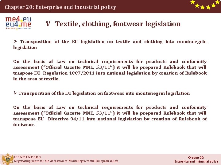 Chapter 20: Enterprise and Industrial policy V Textile, clothing, footwear legislation Ø Transposition of