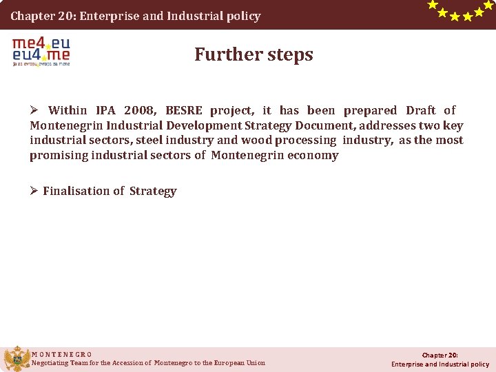 Chapter 20: Enterprise and Industrial policy Further steps Ø Within IPA 2008, BESRE project,