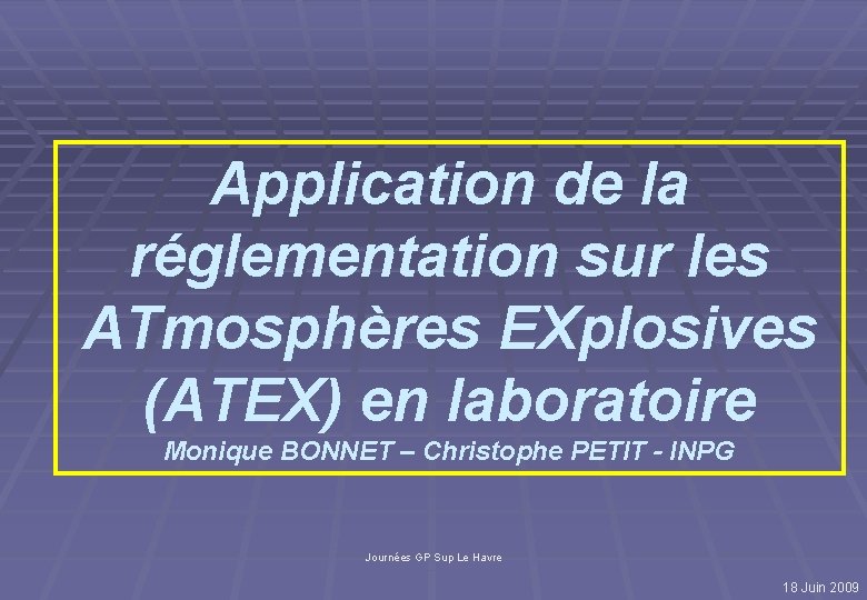 Application de la réglementation sur les ATmosphères EXplosives (ATEX) en laboratoire Monique BONNET –