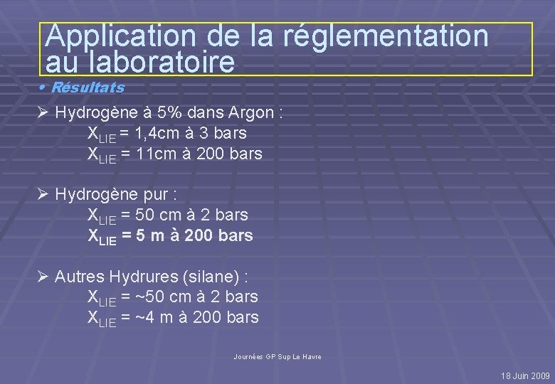 Application de la réglementation au laboratoire • Résultats Ø Hydrogène à 5% dans Argon