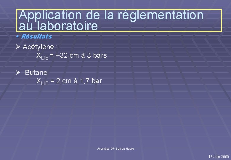 Application de la réglementation au laboratoire • Résultats Ø Acétylène : XLIE = ~32