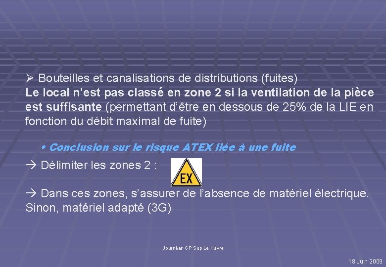 Ø Bouteilles et canalisations de distributions (fuites) Le local n’est pas classé en zone