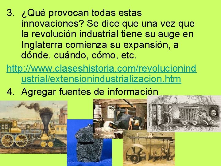 3. ¿Qué provocan todas estas innovaciones? Se dice que una vez que la revolución