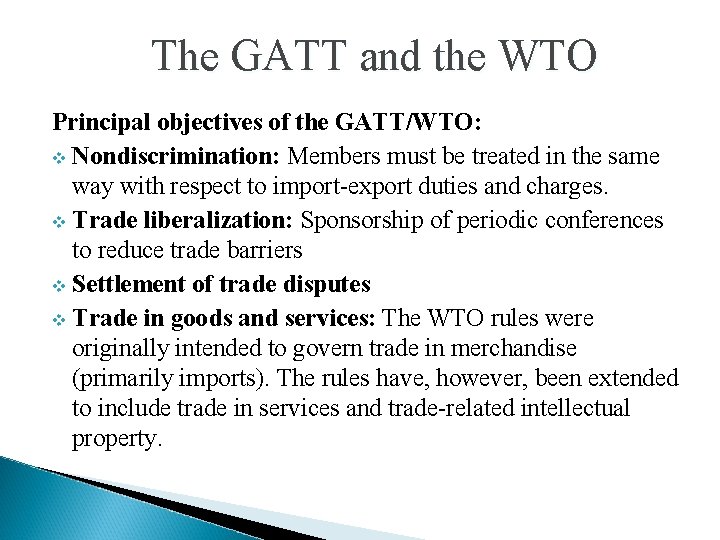 The GATT and the WTO Principal objectives of the GATT/WTO: v Nondiscrimination: Members must