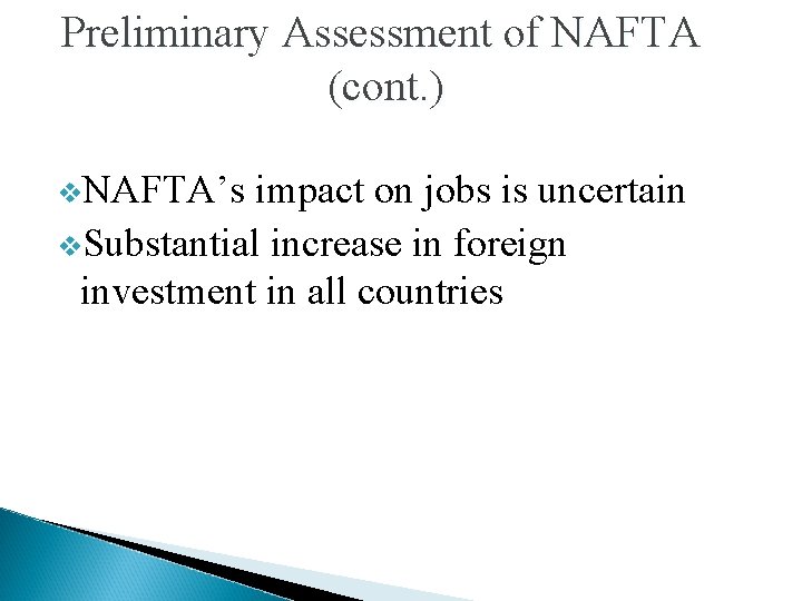 Preliminary Assessment of NAFTA (cont. ) v. NAFTA’s impact on jobs is uncertain v.