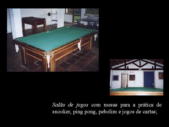 Salão de jogos com mesas para a prática de snooker, ping pong, pebolim e