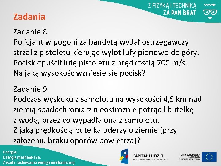 Zadania Zadanie 8. Policjant w pogoni za bandytą wydał ostrzegawczy strzał z pistoletu kierując