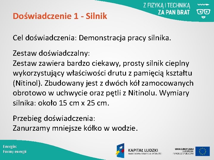 Doświadczenie 1 - Silnik Cel doświadczenia: Demonstracja pracy silnika. Zestaw doświadczalny: Zestaw zawiera bardzo