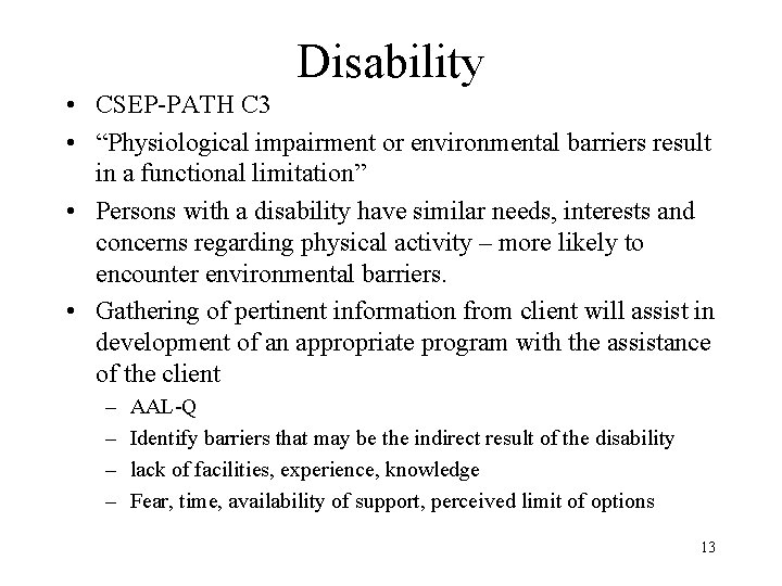 Disability • CSEP-PATH C 3 • “Physiological impairment or environmental barriers result in a