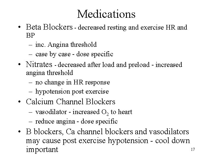 Medications • Beta Blockers - decreased resting and exercise HR and BP – inc.