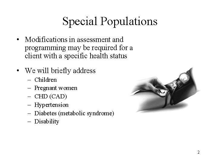 Special Populations • Modifications in assessment and programming may be required for a client