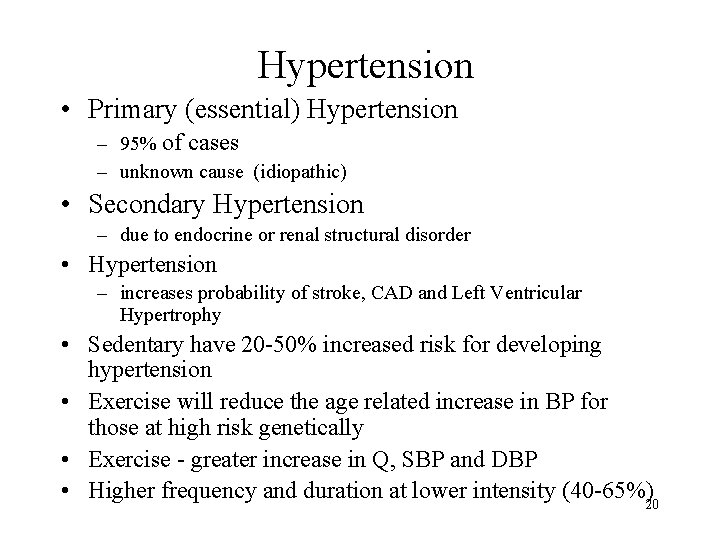 Hypertension • Primary (essential) Hypertension – 95% of cases – unknown cause (idiopathic) •