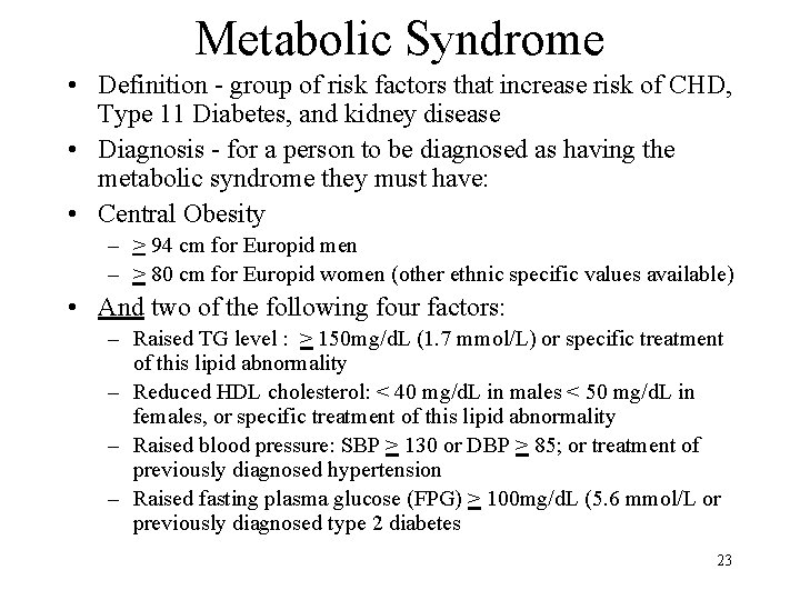 Metabolic Syndrome • Definition - group of risk factors that increase risk of CHD,