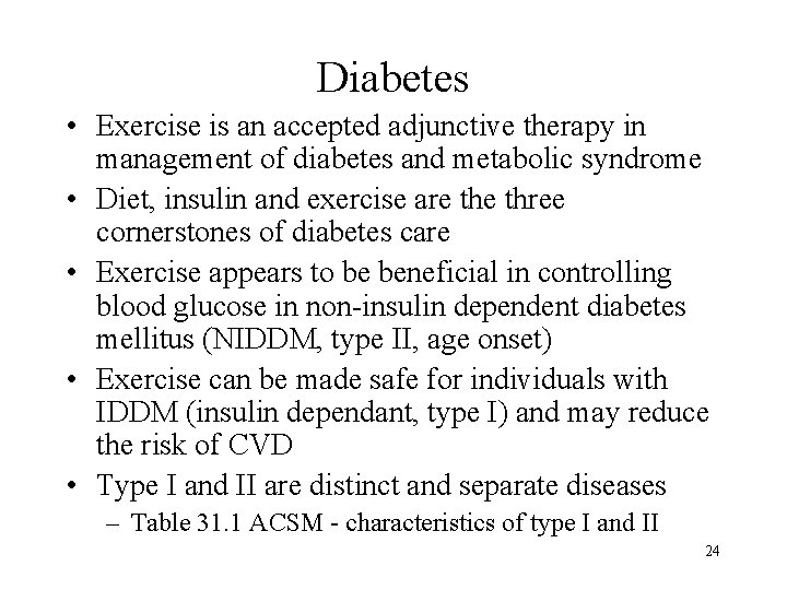 Diabetes • Exercise is an accepted adjunctive therapy in management of diabetes and metabolic