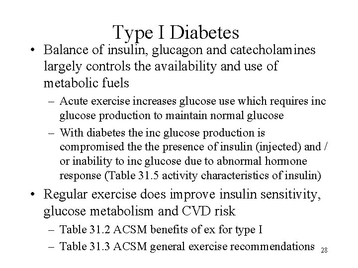 Type I Diabetes • Balance of insulin, glucagon and catecholamines largely controls the availability