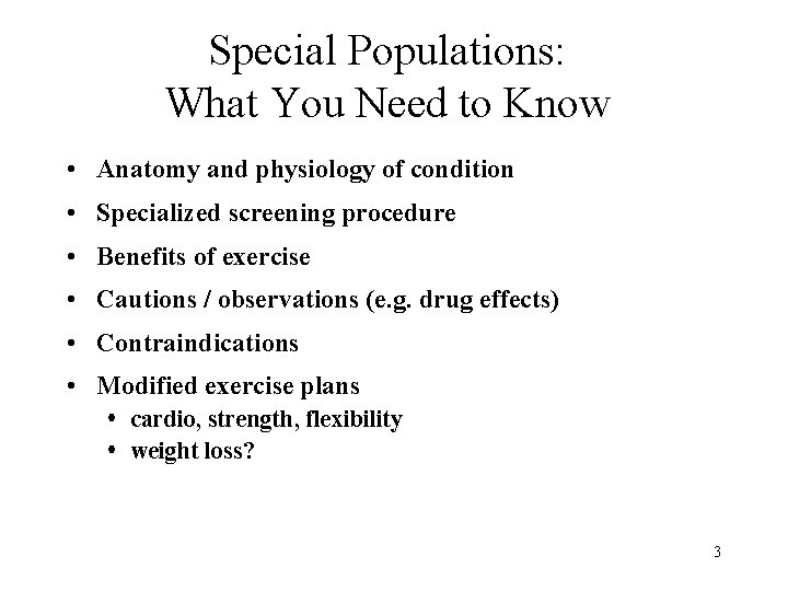 Special Populations: What You Need to Know • Anatomy and physiology of condition •