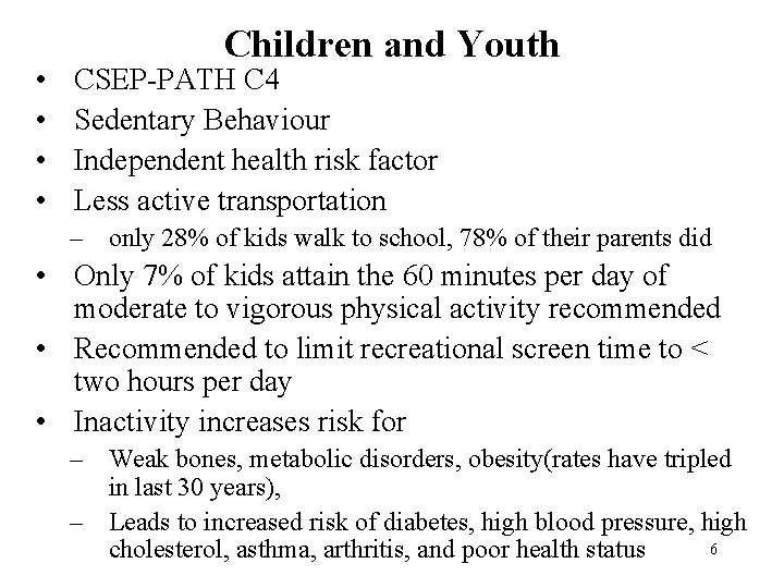  • • Children and Youth CSEP-PATH C 4 Sedentary Behaviour Independent health risk