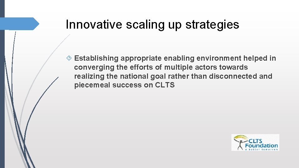 Innovative scaling up strategies Establishing appropriate enabling environment helped in converging the efforts of Innovative scaling up strategies Establishing appropriate enabling environment helped in converging the efforts of