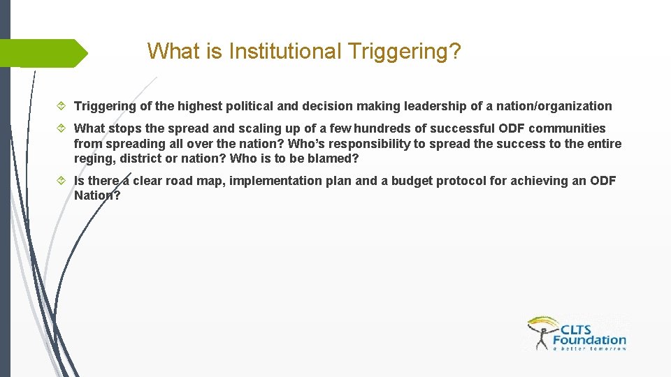 What is Institutional Triggering? Triggering of the highest political and decision making leadership of What is Institutional Triggering? Triggering of the highest political and decision making leadership of