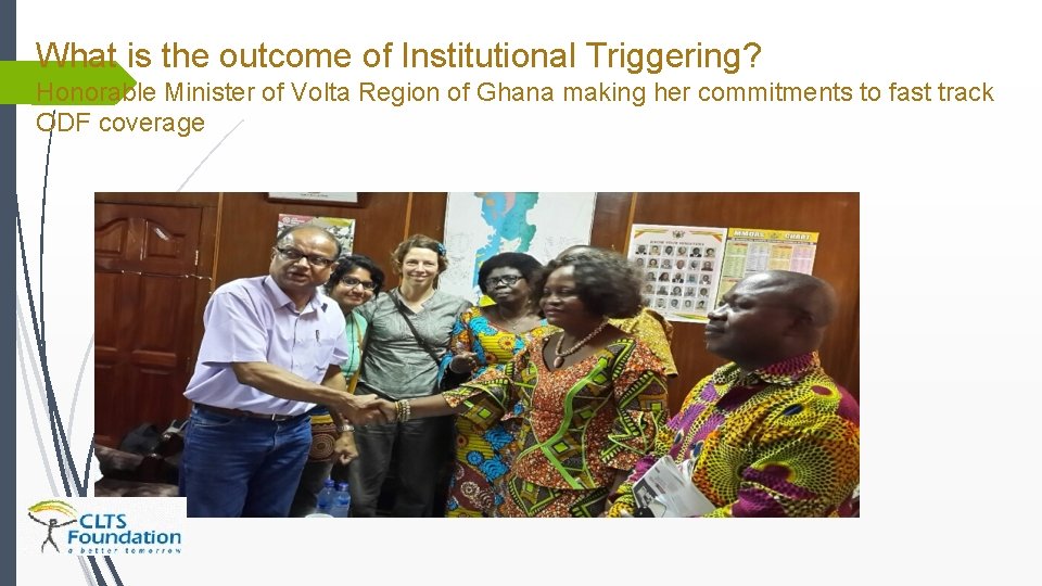What is the outcome of Institutional Triggering? Honorable Minister of Volta Region of Ghana What is the outcome of Institutional Triggering? Honorable Minister of Volta Region of Ghana
