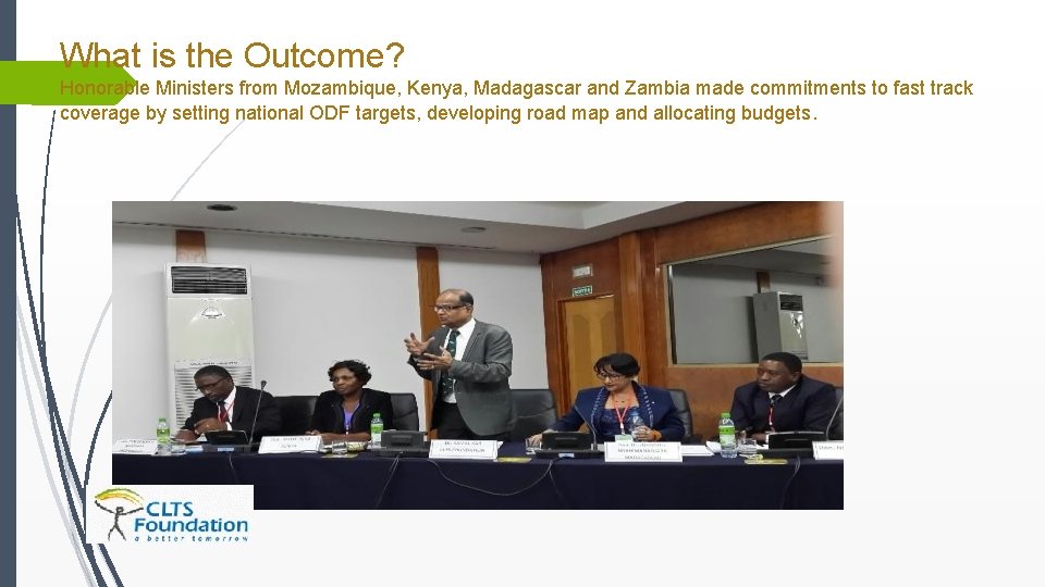 What is the Outcome? Honorable Ministers from Mozambique, Kenya, Madagascar and Zambia made commitments What is the Outcome? Honorable Ministers from Mozambique, Kenya, Madagascar and Zambia made commitments