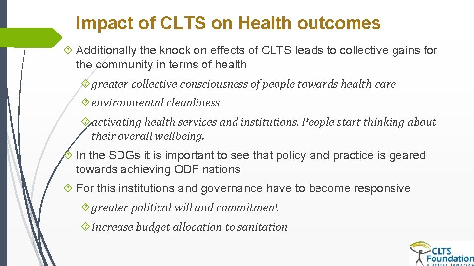 Impact of CLTS on Health outcomes Additionally the knock on effects of CLTS leads Impact of CLTS on Health outcomes Additionally the knock on effects of CLTS leads
