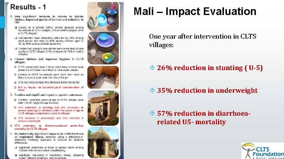 Mali – Impact Evaluation 46 One year after intervention in CLTS villages: 26% reduction Mali – Impact Evaluation 46 One year after intervention in CLTS villages: 26% reduction