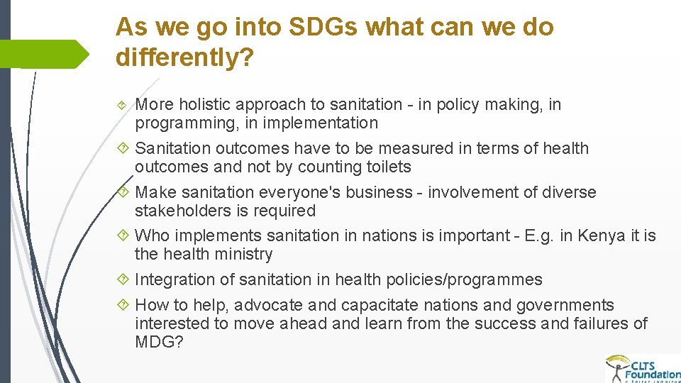 As we go into SDGs what can we do differently? More holistic approach to As we go into SDGs what can we do differently? More holistic approach to