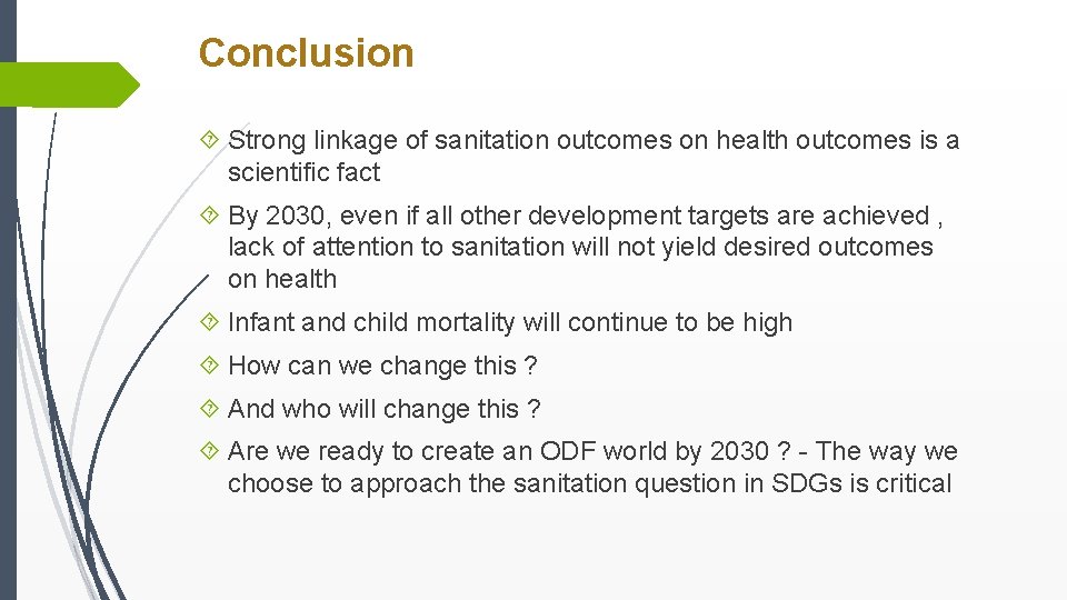 Conclusion Strong linkage of sanitation outcomes on health outcomes is a scientific fact By Conclusion Strong linkage of sanitation outcomes on health outcomes is a scientific fact By