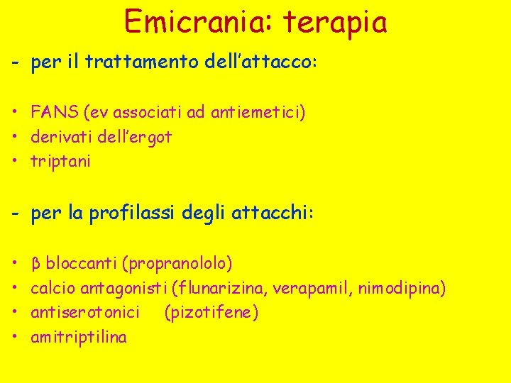 Emicrania: terapia - per il trattamento dell’attacco: • FANS (ev associati ad antiemetici) •
