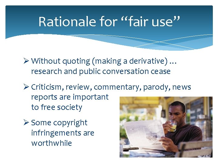 Rationale for “fair use” Ø Without quoting (making a derivative) … research and public Rationale for “fair use” Ø Without quoting (making a derivative) … research and public
