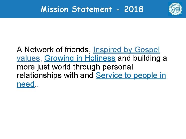 Mission Statement - 2018 A Network of friends, Inspired by Gospel values, Growing in